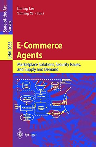 E-Commerce Agents: Marketplace Solutions, Security Issues, and Supply and Demand (Lecture Notes in Computer Science)