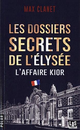 Les Dossiers Secrets De L'elysée: L'affaire Kior