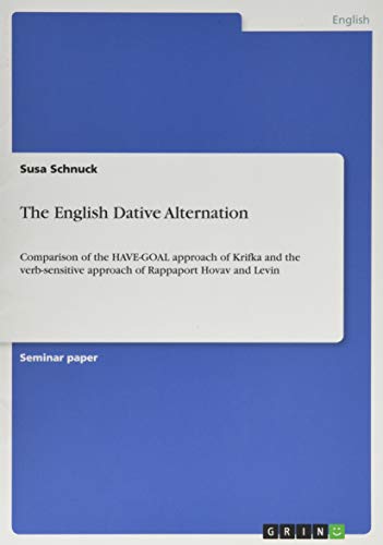 The English Dative Alternation: Comparison of the HAVE-GOAL approach of Krifka and the verb-sensitive approach of Rappaport Hovav and Levin