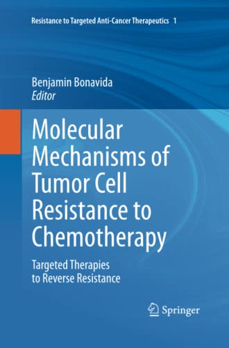 Molecular Mechanisms of Tumor Cell Resistance to Chemotherapy: Targeted Therapies to Reverse Resistance (Resistance to Targeted Anti-Cancer Therapeutics, Band 1)