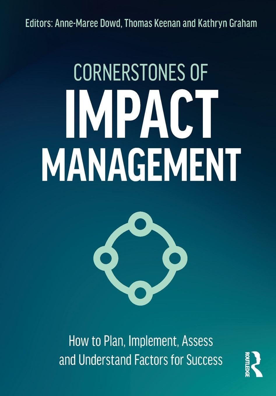 Cornerstones of Impact Management: How to Plan, Implement, Assess, and Understand Factors for Success
