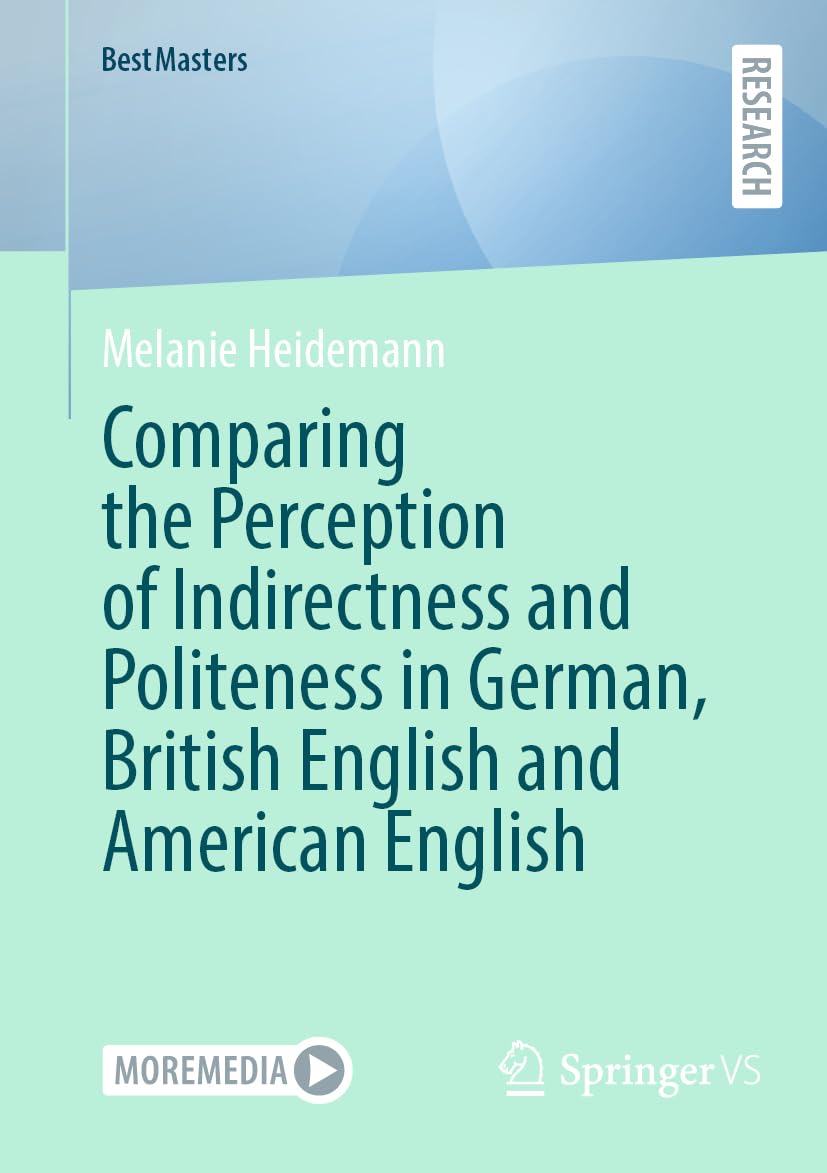 Comparing the Perception of Indirectness and Politeness in German, British English and American English: DE (BestMasters)