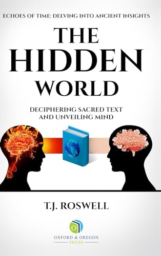 The Hidden World: Deciphering Sacred Text and Unveiling Mind