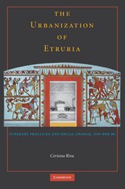 The Urbanisation of Etruria: Funerary Practices and Social Change, 700–600 BC