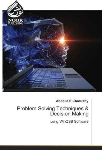 Problem Solving Techniques & Decision Making: using WinQSB Software
