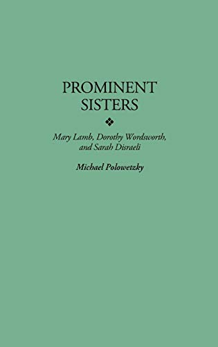 Prominent Sisters: Mary Lamb, Dorothy Wordsworth, and Sarah Disraeli