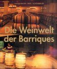 Die Weinwelt der Barriques: Der Ausbau von Wein in Barriques