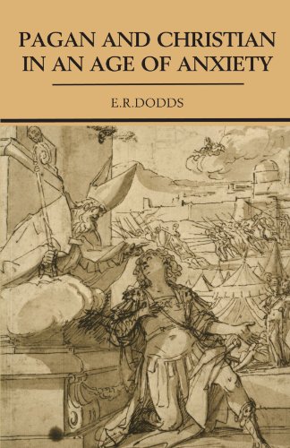 Pagan and Christian in an Age of Anxiety: Some Aspects of Religious Experience from Marcus Aurelius to Constantine (Wiles Lectures Given at the Queens University, Belfast)