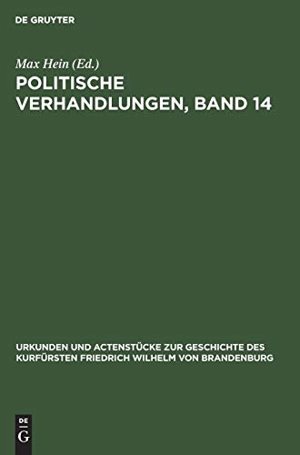 Politische Verhandlungen, Band 14 (Urkunden und Actenstücke zur Geschichte des Kurfürsten Friedrich Wilhelm von Brandenburg, Band 22)