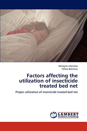 Factors affecting the utilization of insecticide treated bed net: Proper utilization of insecticide treated bed net