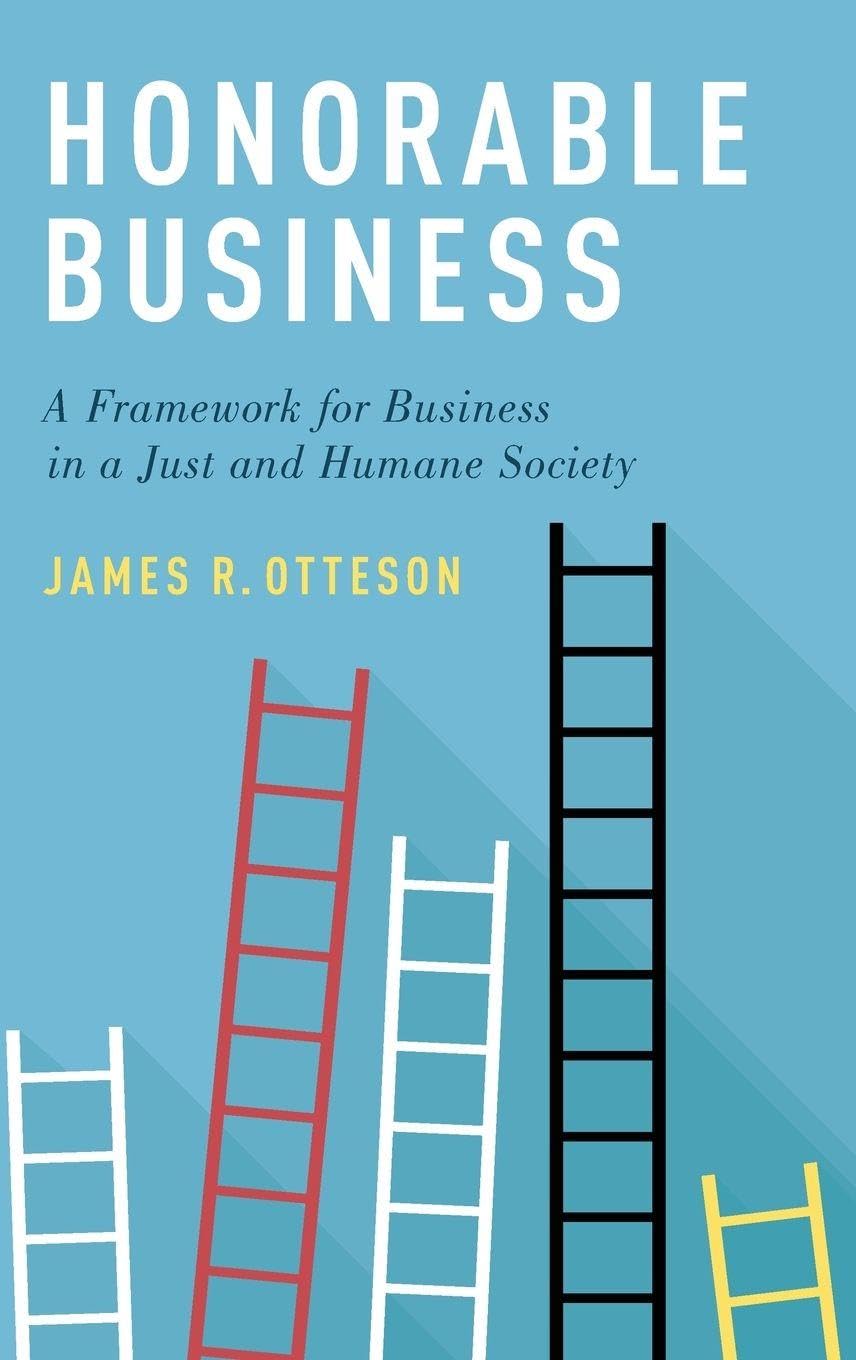 Honorable Business: A Framework for Business in a Just and Humane Society
