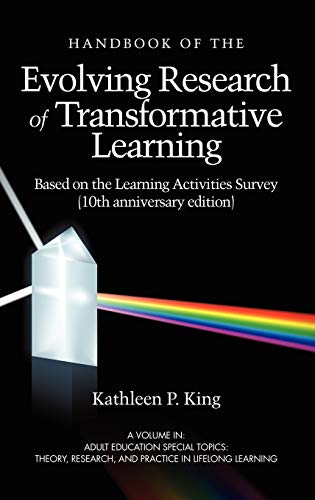 The Handbook of the Evolving Research of Transformative Learning Based on the Learning Activities Survey (10th Anniversary Edition) (Hc) (Adult Education Special Topics: Theory, Research, and Practi)
