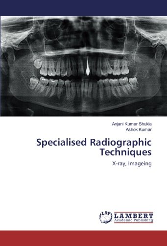 Specialised Radiographic Techniques: X-ray, Imageing