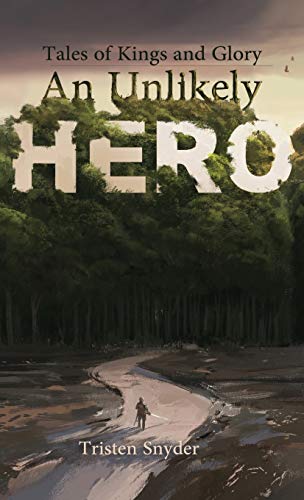 An Unlikely Hero (Tales of Kings & Glory, Band 1)