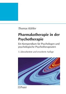 Pharmakotherapie in der Psychotherapie: Ein Kompendium für Psychologen und psychologische Psychotherapeuten