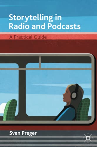 Sven Preger Storytelling In Radio And Podcasts, A Practical Guide