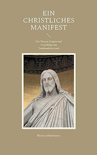 Ein christliches Manifest: Die Thesen, Fragen und Vorschläge aus Jahrhunderte nach Luther (Edition Aquin)