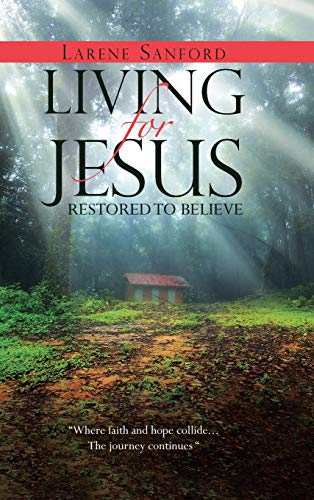 Living for Jesus: Restored to Believe