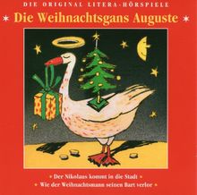 Weihnachtsgans Auguste: Der Weihnachtsmann kommt in die Stadt. Wie der Weihnachtsmann seinen Bart verlor. Die Original Litera-Hörspiele