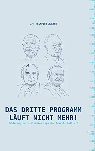 Das Dritte Programm läuft nicht mehr!: Erklärungen zur schlechten Lage der Gesellschaft