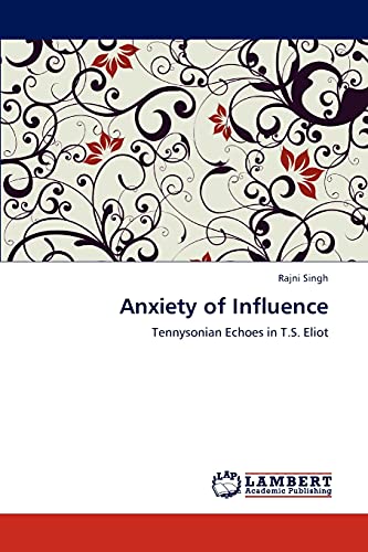 Anxiety of Influence: Tennysonian Echoes in T.S. Eliot