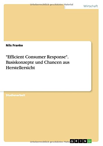 Efficient Consumer Response. Basiskonzepte und Chancen aus Herstellersicht