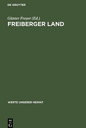 Freiberger Land: Ergebnisse der heimatkundlichen Bestandsaufnahme im Gebiet um Lan, Langhennersdorf, Freiberg, Oederan, Brand-Erbisdorf und Weissenborn