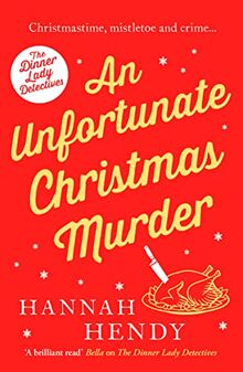 An Unfortunate Christmas Murder: A charming and festive British cosy mystery (The Dinner Lady Detectives, 2, Band 2)