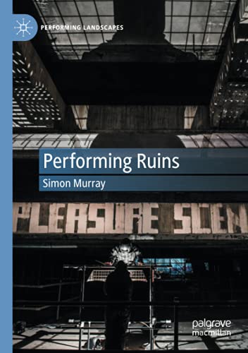 Performing Landscapes   Performing Ruins - Simon Murray Kartoniert (TB)