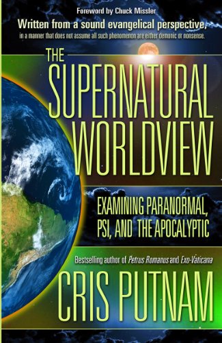 The Supernatural Worldview: Examining Paranormal, PSI, and the Apocalyptic