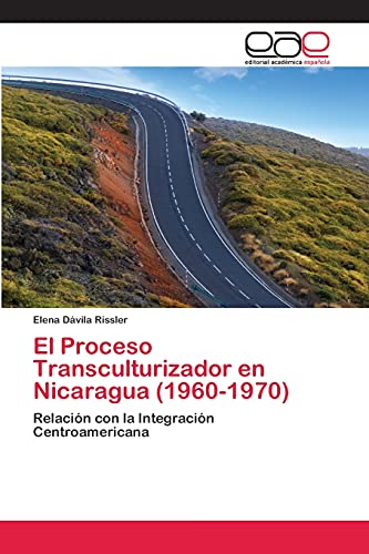 El Proceso Transculturizador en Nicaragua (1960-1970): Relación con la Integración Centroamericana