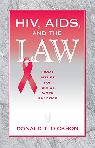 HIV, AIDS, and the Law: Legal Issues for Social Work Practice and Policy (Modern Applications of Social Work)