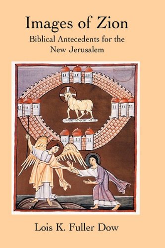 Images of Zion: Biblical Antecedents for the New Jerusalem (New Testament Monographs, Band 26)