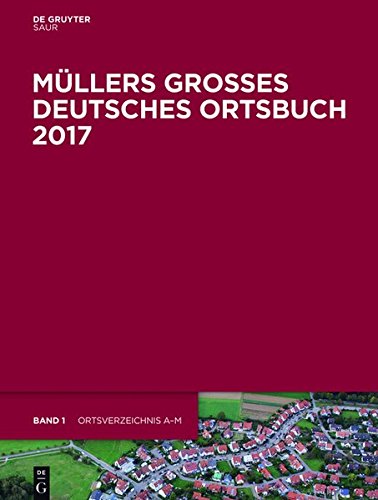 Müllers Großes Deutsches Ortsbuch 2017: Vollständiges Ortslexikon