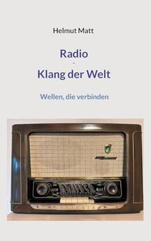 Radio - Klang der Welt: Wellen, die verbinden