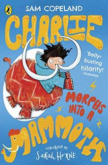 Charlie Morphs Into a Mammoth (Charlie Changes Into a Chicken, Band 3)