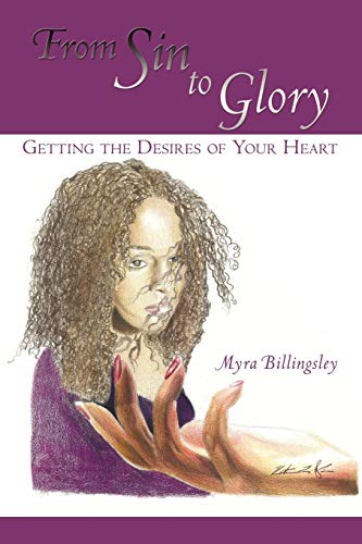 From Sin to Glory: Getting the Desires of Your Heart