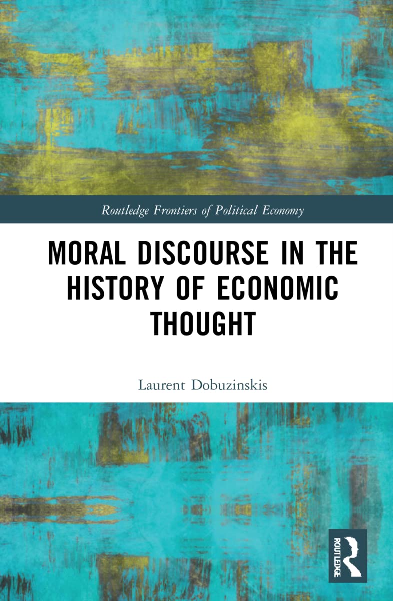 Moral Discourse in the History of Economic Thought (Routledge Frontiers of Political Economy)