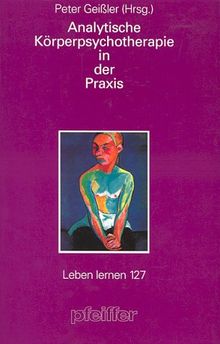 Analytische Körperpsychotherapie in der Praxis