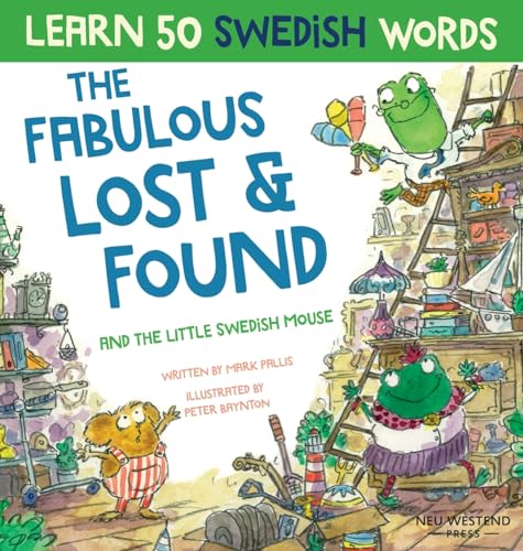 Fabulous Lost & Found and the little Swedish mouse: Laugh as you learn 50 Swedish words with this fun, heartwarming bilingual English Swedish book for