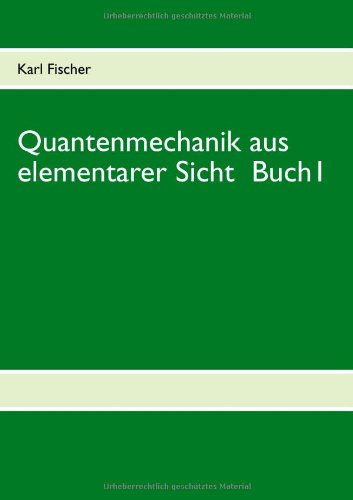 Quantenmechanik aus elementarer Sicht Buch1