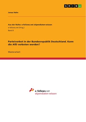 Parteiverbot in der Bundesrepublik Deutschland. Kann die AfD verboten werden?