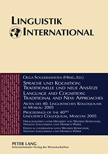 Sprache und Kognition: Traditionelle und neue Ansätze - Language and Cognition: Traditional and New Approaches: Akten des 40. Linguistischen ... in cooperation (Linguistik International)