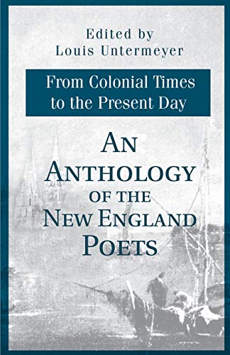 An Anthology of the New England Poets: From Colonial Times to the Present Day