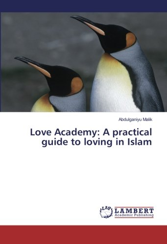 Love Academy: A practical guide to loving in Islam
