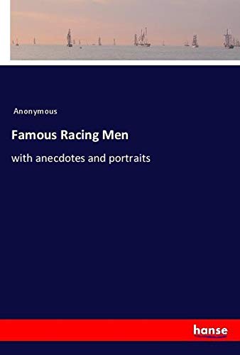 Famous Racing Men: with anecdotes and portraits