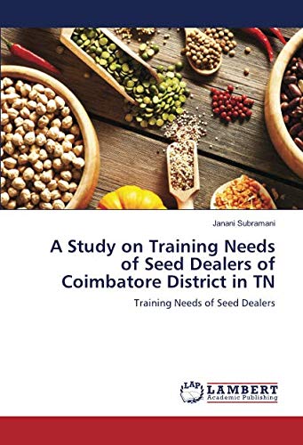 A Study on Training Needs of Seed Dealers of Coimbatore District in TN: Training Needs of Seed Dealers