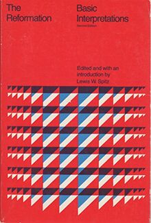 The Reformation: Basic Interpretations (College S.)