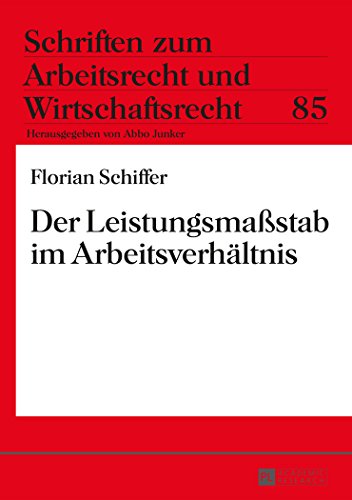 Der Leistungsmaßstab im Arbeitsverhältnis (Schriften zum Arbeitsrecht und Wirtschaftsrecht)