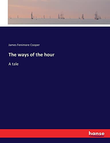 The ways of the hour: A tale